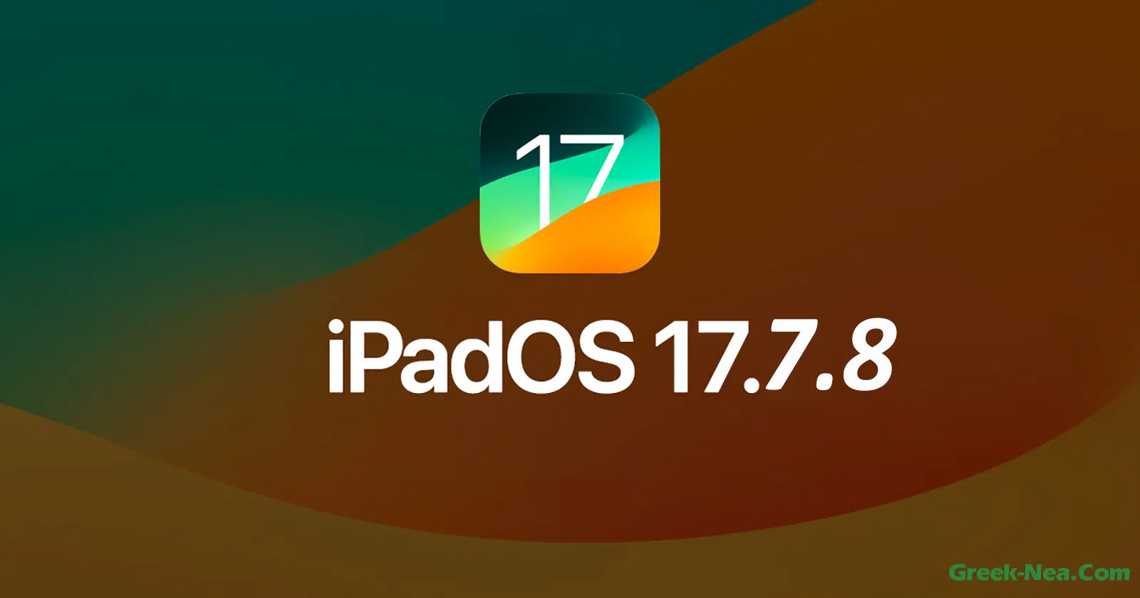Προσοχή! Το iPadOS 17.7.8 Κυκλοφόρησε – Αναβαθμίστε Τώρα